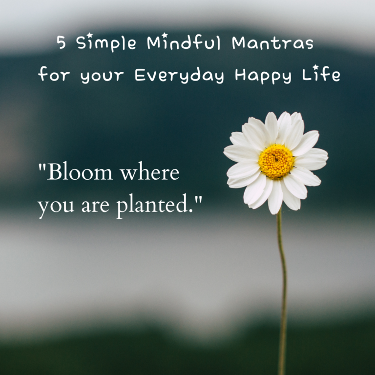 Read more about the article 5 Simple Mindful Mantras for your Everyday Happy Life